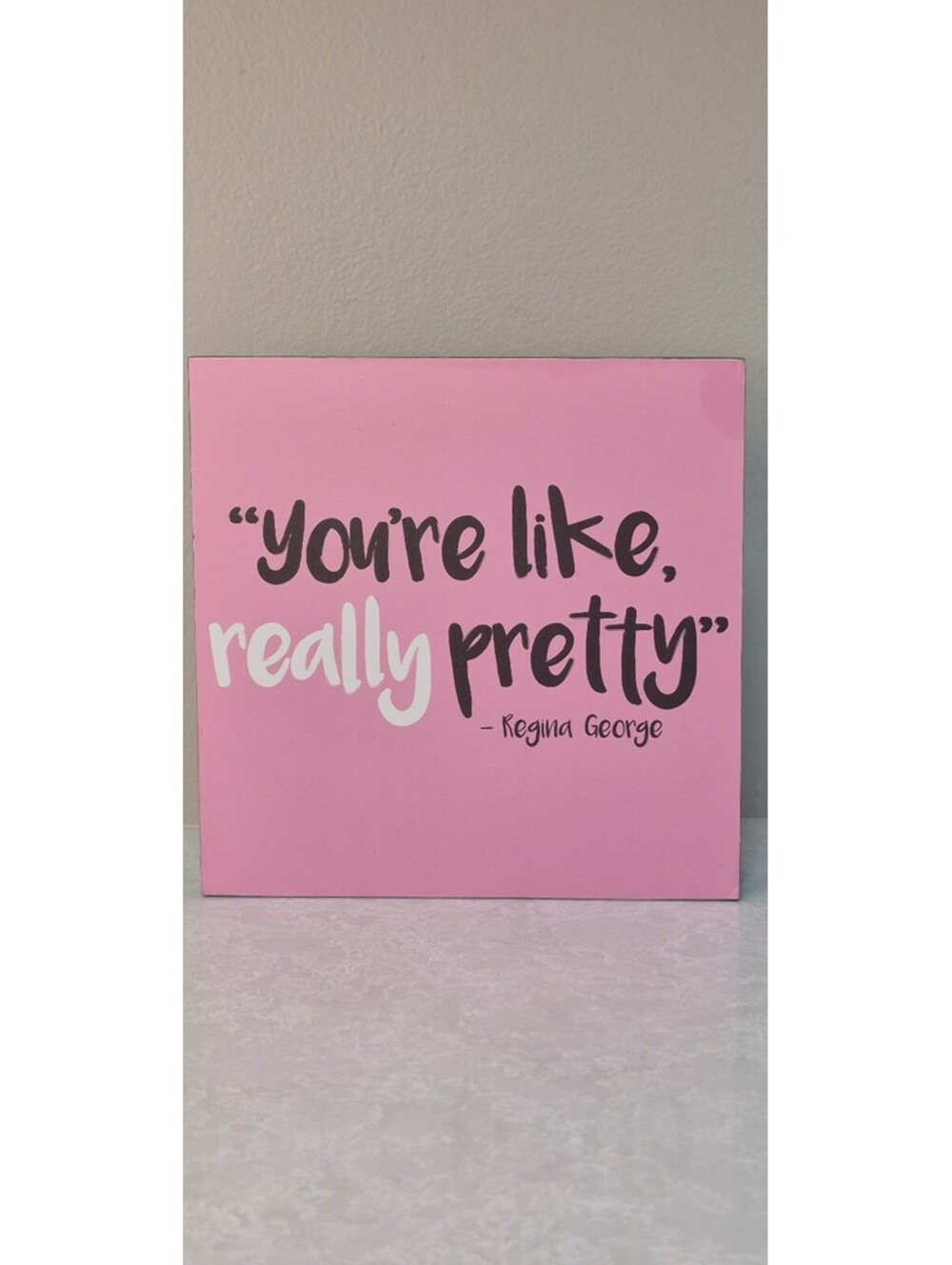 Mean Girls 6" Wooden Box Sign - "You're Like, Really Pretty"